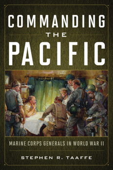 Hardcover Commanding the Pacific: Marine Corps Generals in World War II Book