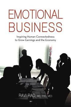 Paperback Emotional Business: Inspiring Human Connectedness to Grow Earnings and the Economy Book