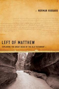 Paperback Left of Matthew: Exploring the Great Ideas of the Old Testament Book