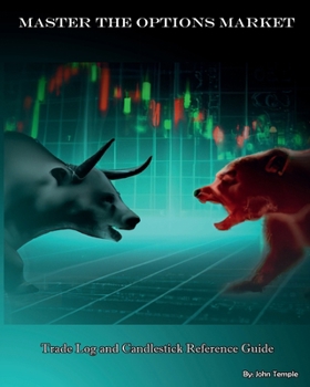 Paperback Master the Options Market: Trade Log and Candlestick Reference Guide (Master the Market) Book