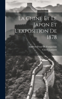 Hardcover La Chine Et Le Japon Et L'exposition De 1878 [French] Book