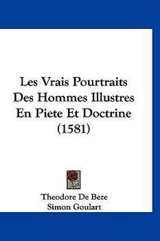 Paperback Les Vrais Pourtraits Des Hommes Illustres En Piete Et Doctrine (1581) [French] Book