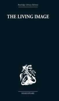 Paperback The Living Image: Shakespearean Essays Book