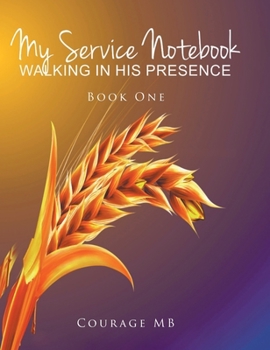 Hardcover My Service Notebook: Walking In His Presence: Book One Book