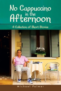 Paperback No Cappuccino in the Afternoon: A Collection of Short Stories Book