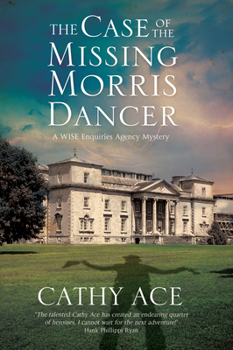 The Case of the Missing Morris Dancer - Book #2 of the WISE Enquiries Agency