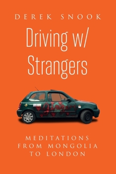 Paperback Driving w/ Strangers: Meditations from Mongolia to London Book