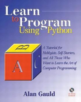 Paperback Learn to Program Using Python: A Tutorial for Hobbyists, Self-Starters, and All Who Want to Learn the Art of Computer Programming [With CDROM] Book