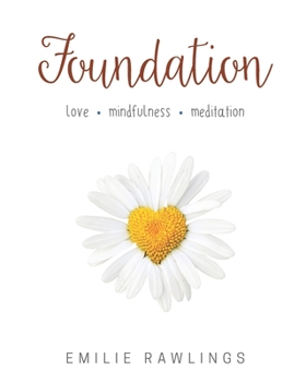 Paperback Foundation: Love. Mindfulness. Meditation. Book