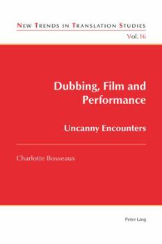 Paperback Dubbing, Film and Performance: Uncanny Encounters Book