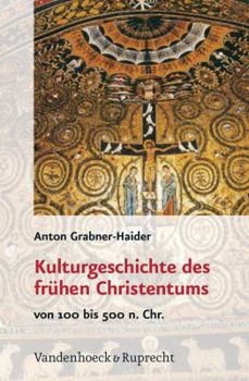 Hardcover Kulturgeschichte Des Fruhen Christentums: Von 100 Bis 500 N.Chr. [German] Book