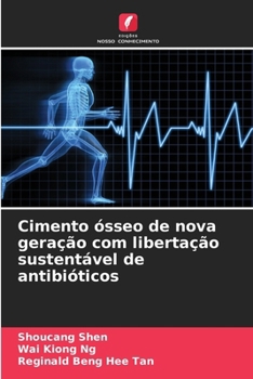 Cimento ósseo de nova geração com libertação sustentável de antibióticos