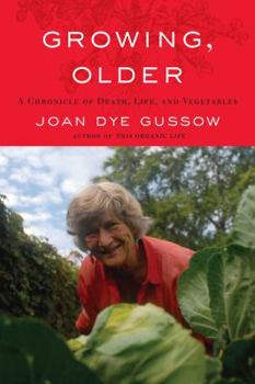 Paperback Growing, Older: A Chronicle of Death, Life, and Vegetables Book
