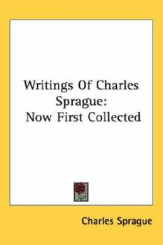 Paperback Writings Of Charles Sprague: Now First Collected Book