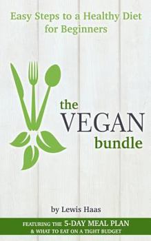 Paperback The Vegan Bundle: Easy Steps to a Healthy Diet for Beginners Book