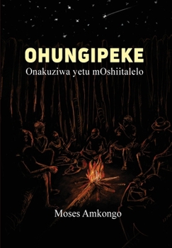 Paperback Ohungipeke: Onakuziwa yetu mOshiitalelo Book