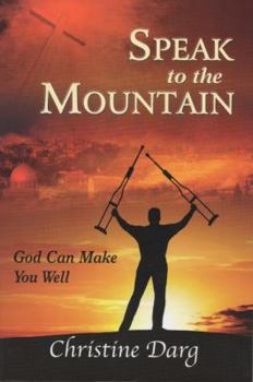 Paperback Speak To The Mountain: God Can Make You Well Book