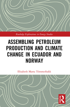 Paperback Assembling Petroleum Production and Climate Change in Ecuador and Norway Book
