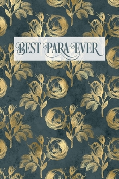 Best Para Ever: Lined Writing Notebook for Paraprofessional, Paraeducator, Teacher's Aide | Elegant Vintage Rose Illustrations