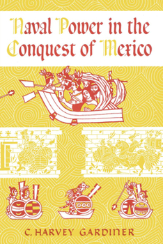 Paperback Naval Power in the Conquest of Mexico Book