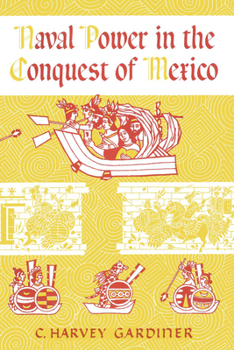 Paperback Naval Power in the Conquest of Mexico Book