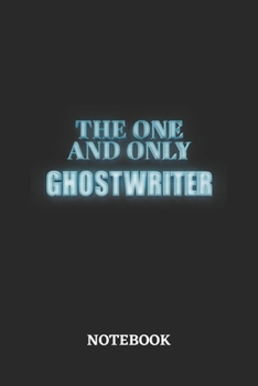 The One And Only Ghostwriter Notebook: 6x9 inches - 110 blank numbered pages - Greatest Passionate working Job Journal - Gift, Present Idea