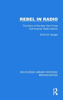 Hardcover Rebel in Radio: The Story of the New York Times 'Commercial' Radio Station Book