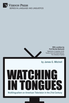 Paperback Watching in Tongues: Multilingualism on American Television in the 21st Century Book