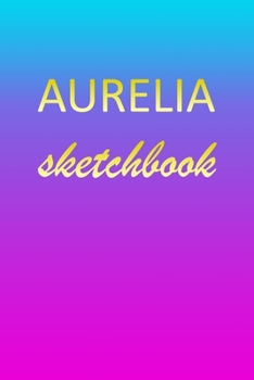 Paperback Aurelia: Sketchbook - Blank Imaginative Sketch Book Paper - Pink Blue Gold Custom Letter A Personalized Cover - Teach & Practic Book