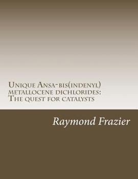Paperback Unique Ansa-bis(indenyl)metallocene dichlorides: The quest for catalysts: PhD Thesis Book