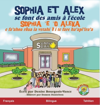 Sophia et Alex se font des amis à l'école: Sophia 'e 'o Aleka e fa'ahoa rāua ia vetahi 'ē i te fare ha'api'ira'a