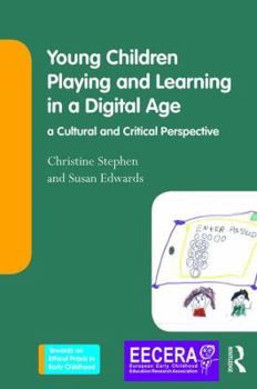 Paperback Young Children Playing and Learning in a Digital Age: a Cultural and Critical Perspective Book