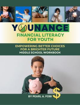 Younance Financial Literacy for Youth: Empowering Better Choices for a Brighter Future: Middle School Workbook