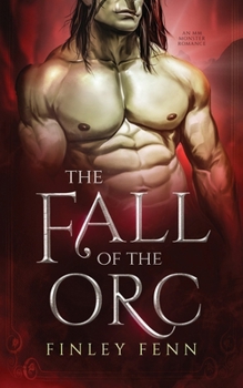 The Fall of the Orc: An MM Monster Romance (Orc Forged)