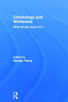 Hardcover Christology and Whiteness: What Would Jesus Do? Book