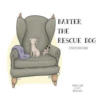 Paperback Baxter the Rescue Dog: #1- Baxter Finds a Home Book