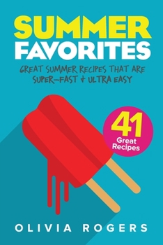 Paperback Summer Favorites (2nd Edition): 41 Great Summer Recipes That Are Super-Fast & Ultra Easy Book