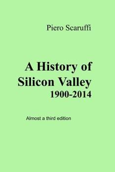 Paperback A History of Silicon Valley - Almost a 3rd Edition Book