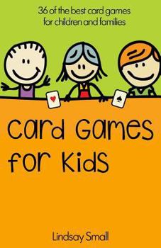 Paperback Card Games for Kids: 36 of the Best Card Games for Children and Families Book