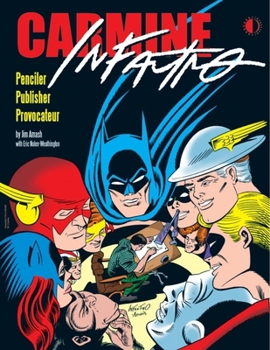 Paperback Carmine Infantino: Penciler Publisher Provocateur Book
