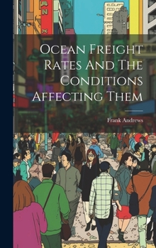 Hardcover Ocean Freight Rates And The Conditions Affecting Them Book