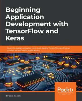 Paperback Beginning Application Development with TensorFlow and Keras Book