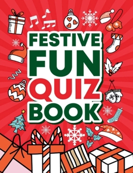 Paperback Festive Fun Quiz Book: Christmas & Other Holiday Multiple Choice Quiz Questions For All The Family Book