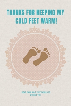 Thanks for keeping my cold feet warm: Valentine's Day Gift • Blush Notebook in a cute Design • 6" x 9" (15.24 x 22.86 cm)