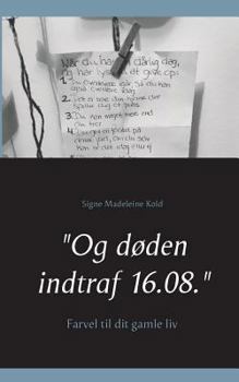 Paperback "Og døden indtraf 16.08.": Farvel gamle liv til [Danish] Book