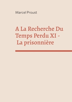 Paperback A La Recherche Du Temps Perdu XI: La prisonnière [French] Book