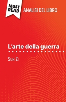 Paperback L'arte della guerra di Sun Zi (Analisi del libro): Analisi completa e sintesi dettagliata del lavoro [Italian] Book
