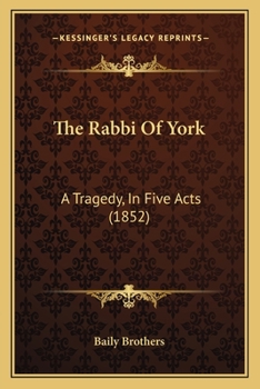 Paperback The Rabbi Of York: A Tragedy, In Five Acts (1852) Book