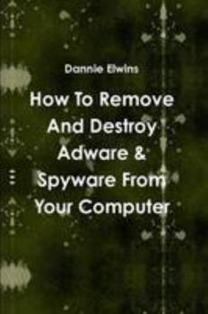 Paperback How To Remove And Destroy Adware & Spyware From Your Computer Book