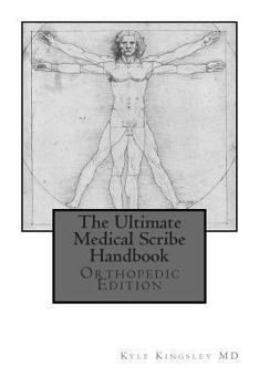 Paperback The Ultimate Medical Scribe Handbook: Orthopedic Edition Book